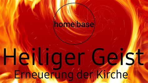 Home Base LIVE Heiliger Geist Erneuerung Der Kirche Evangelium Und