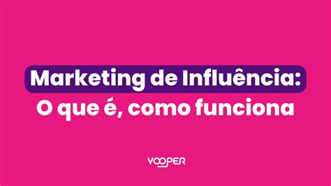 Marketing de Influência O que é e como funciona