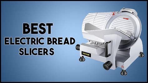 Best Electric Bread Slicers Top 5 Best Electric Slicers 2023 Best