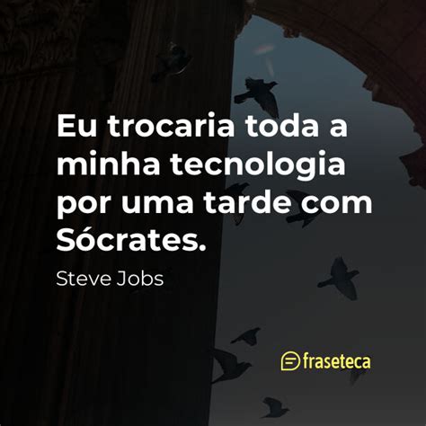 Eu Trocaria Toda A Minha Tecnologia Por Uma Tarde S Crates Fraseteca