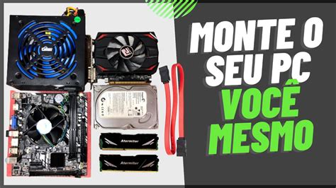 Como Montar Um Pc Gamer Ou De EscritÓrio Plataforma Intel E Amd Youtube