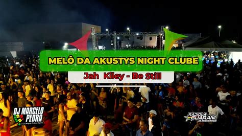 Mel Da Akustys Night Clube Jah Kiley Be Still Dvd Radiola Guarani