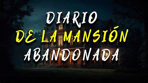 Diarios Del Miedo 3 Diario De La Mansión Abandonada Youtube