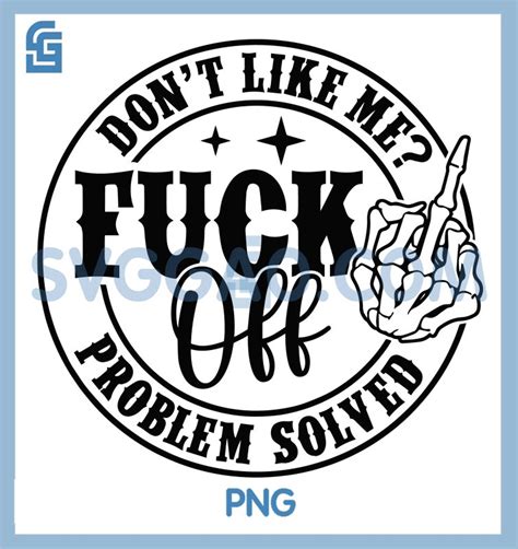 Dont Like Me Fuck Off Svg Husband Humor Svg