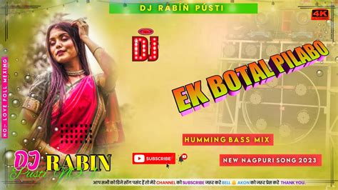 Ek Botal Pilabo NAGPURI SONG Dj Nagpuri Song Humming Bass Mix 2023 DJ