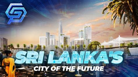 Sri Lankas City Of The Future Colombo Port City YouTube