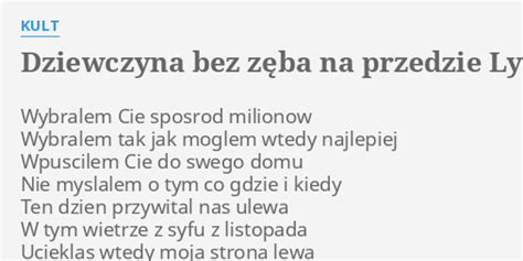 Dziewczyna Bez Z Ba Na Przedzie Lyrics By Kult Wybralem Cie Sposrod