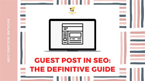 Guest Posting In SEO The Definitive Guide Backlink Building