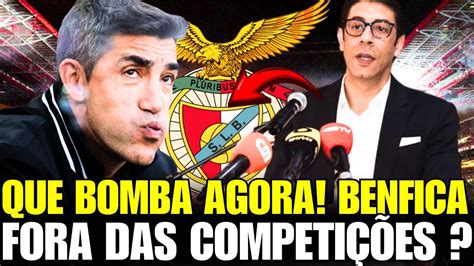 EXPLODIU A BOMBA AGORA BENFICA FORA DAS COMPETIÇÕES NOTÍCIAS DO