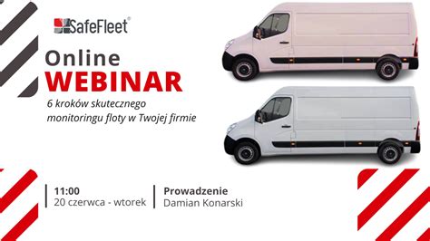 Webinar Krok W Skutecznego Monitoringu Floty W Twojej Firmie Safefleet