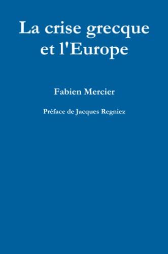 La Crise Grecque Et L Europe French Edition By Fabien Mercier Goodreads