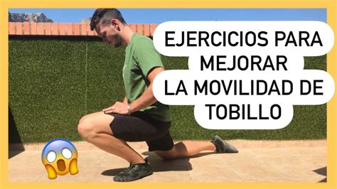 EJERCICIOS PARA MEJORAR LA MOVILIDAD DE TOBILLO DORSIFLEXIÓN Y