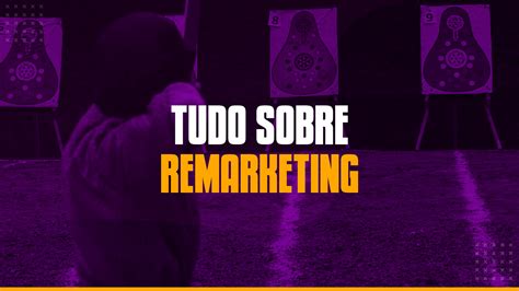 Remarketing Tudo que você precisa saber Blog Retorno Marketing