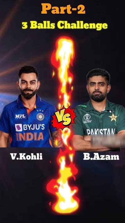 Virat Kohli Vs Babar Azam Part 2 3 3 Balls Challenge 😱 Must Watch