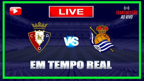 OSASUNA X REAL SOCIEDAD AO VIVO LALIGA 2023 ACOMPANHAMENTO DO JOGO