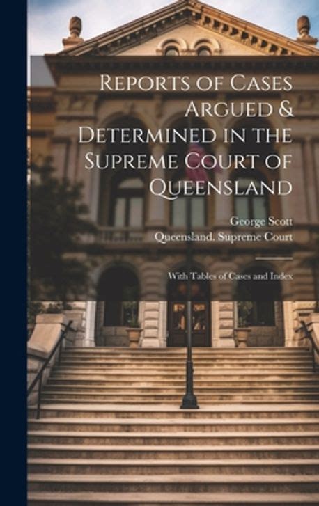 Reports Of Cases Argued And Determined In The Supreme Court Of Queensland