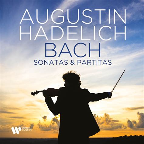 Bach Sonatas And Partitas Album Of Augustin Hadelich Buy Or Stream