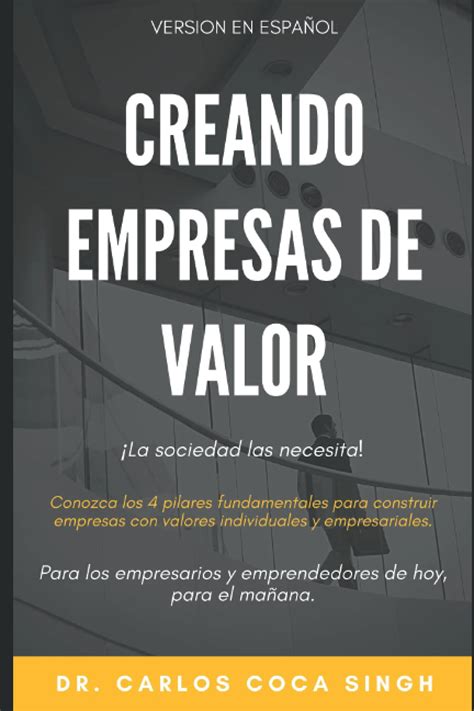 Creando Empresas De Valor Los 4 Pilares Fundamentales Para Construir Empresas Con Valores