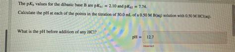 Solved The PK Values For The Dibasic Base B Are PKb 2 10 Chegg