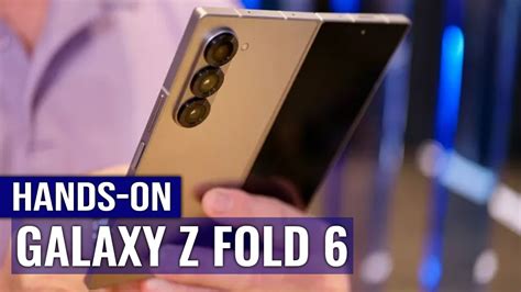 Samsung Galaxy Z Fold 6 Hands On Review Thinner And Lighter Make