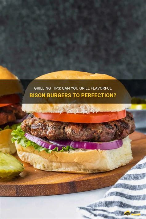 Grilling Tips Can You Grill Flavorful Bison Burgers To Perfection Shungrill