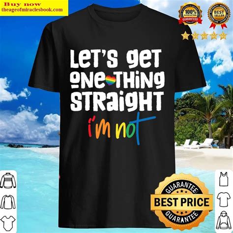 Lets Get One Thing Straight I M Not Funny Gay Lgbt Pride Shirt