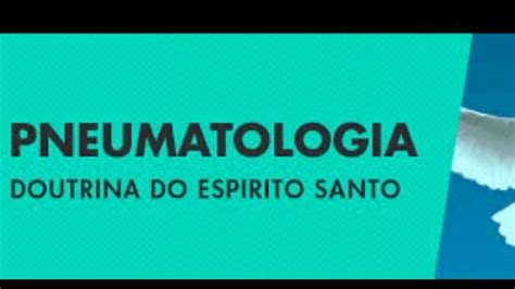 Pneumatologia Doutrina Do Espirito Santo Youtube