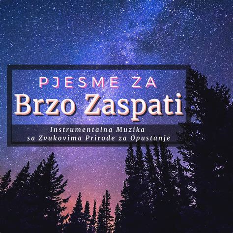 Pjesme Za Brzo Zaspati Instrumentalna Muzika Sa Zvukovima Prirode Za