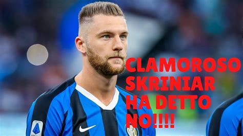 Inter Clamoroso Skriniar Rifiuta Youtube