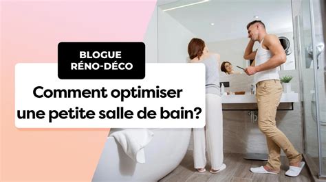 Comment Optimiser Une Petite Salle De Bain Conseils Et Astuces