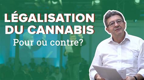 LÉgalisation Du Cannabis Pour Ou Contre Youtube