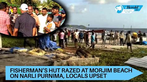 Fishermans Hut Razed At Morjim Beach On Narli Purnima Locals Upset