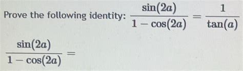 Solved Prove The Following Identity Sin 2a 1 Cos 2a 1 Tan A