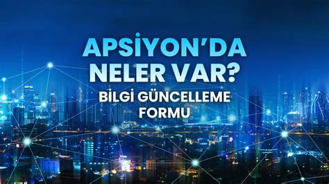 Apsiyon Da Neler Var Bilgi G Ncelleme Formu Youtube