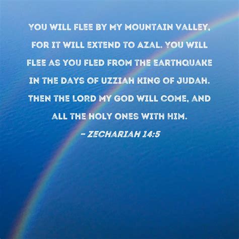 Zechariah You Will Flee By My Mountain Valley For It Will Extend