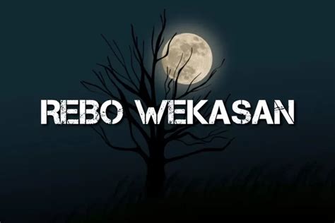 Rebo Wekasan Jatuh Pada Tanggal Berapa Berikut Sejarah Dan Mitosnya