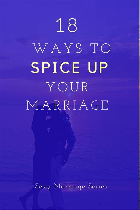 18 Ways To Spice Up Your Marriage Marriage Romance Marriage Advice