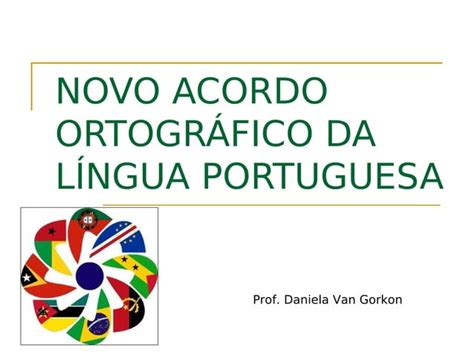 Novo Acordo Ortografico Da Lingua Portuguesa Concluido Ppt