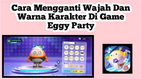 Terbaru Cara Mengganti Wajah Dan Warna Karakter Di Game Eggy Party