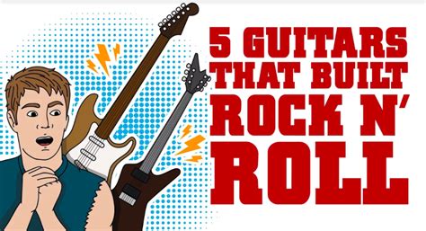 5 Guitars That Built Rock N' Roll