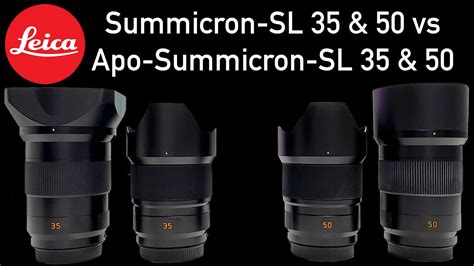 New Leica Summicron Sl 35 And 50 Vs Apo Summicron Sl 35 And 50 Youtube