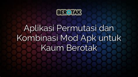 Aplikasi Permutasi Dan Kombinasi Mod Apk Untuk Kaum Berotak