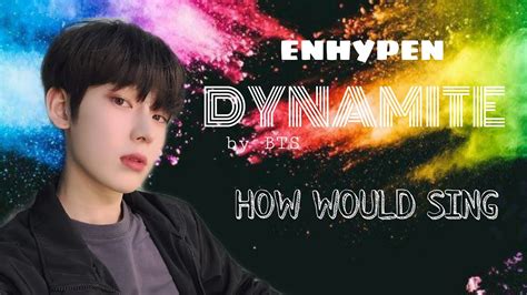 REQUESTED HOW WOULD ENHYPEN SING DYNAMITE BY BTS YouTube