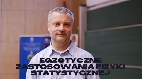 Bli Ej Nauki Egzotyczne Zastosowania Fizyki Statystycznej Prof Dr