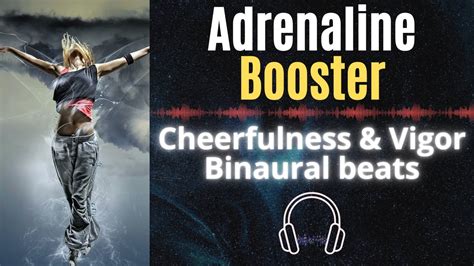 Adrenaline Booster Cheerfulness And Vigor Binaural Beats YouTube