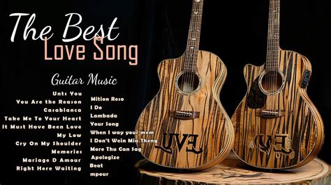 The Best Guitar Love Songs Of All Time The Most Relaxing Guitar