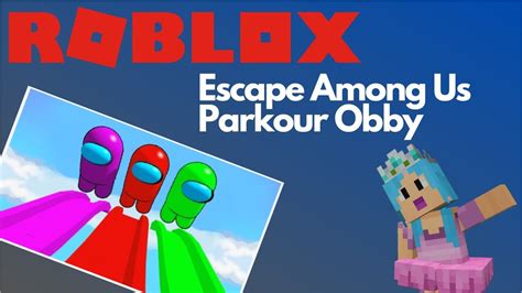 Escape Among Us Roblox Parkour Obby Can Daddy I Escape Youtube