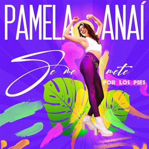 Se Me Mete por los Pies Single by Pamela Anaí Spotify