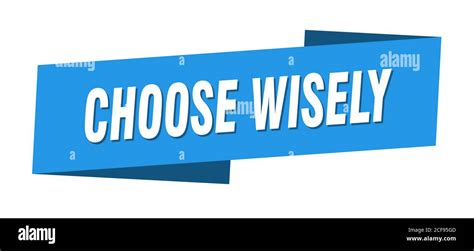 Choose Wisely Banner Template Ribbon Label Sticker Sign Stock Vector