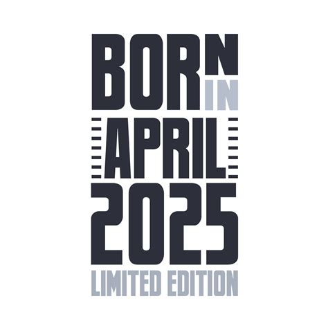 Born In April 2025 Birthday Quotes Design For April 2025 14204194